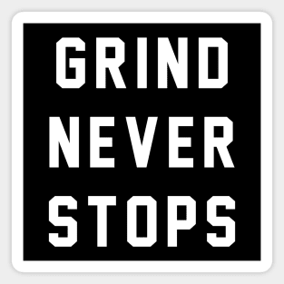 Grind Never Stops Magnet